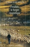 Martine Marie Muller - Roman  : Froidure, le berger magnifique.