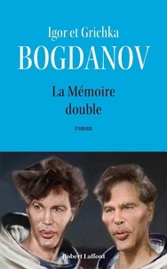 Igor Bogdanov et Grichka Bogdanov - La Mémoire double.