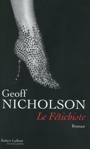 Geoff Nicholson - Le Fétichiste.
