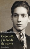 Jean-Daniel Fallery - Ce jour-là, j'ai décidé de ma vie.