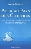 Alex Bellos - Alex au pays des chiffres - Une plongée dans l'univers des mathématiques.