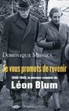 Dominique Missika - Je vous promets de revenir - 1940 - 1945, le dernier combat de Léon blum.