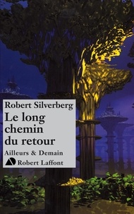 Raphaële Provost et Robert Silverberg - Le long chemin du retour.