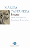 Marina Castaneda - Ecouter - Vers la comrpéhension des autres et de soi-même.