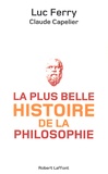 Luc Ferry et Claude Capelier - La plus belle histoire de la philosophie.