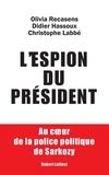 Olivia Recasens et Didier Hassoux - L'espion du président - Au coeur de la police politique de Sarkozy.