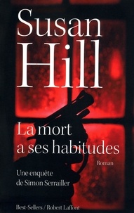 Susan Hill - La mort a ses habitudes - Une enquête de Simon Serrailler.