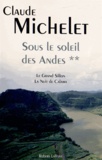Claude Michelet - Sous le soleil des Andes Tome 2 : Le Grand Sillon ; La nuit de Calama.