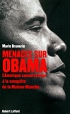 Marie Brunerie - Menaces sur Obama - LAmérique conservatrice à la conquête de la Maison Blanche.