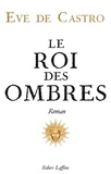 Eve de Castro - Le Roi des ombres.