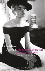 Christian Laborde - Madame Richardson et autres nouvelles - Suivi de Quai des bribes.