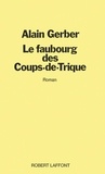 Alain Gerber - Le faubourg des coups de trique.