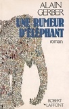 Alain Gerber - Roman  : Une rumeur d'éléphant.
