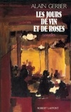 Alain Gerber - Roman  : Les jours de vin et de roses.