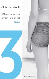 Christian Laborde - Diane et autres stories en short - Chap. 3 Naïve.