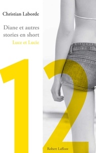 Christian Laborde - Diane et autres stories en short - Chap. 12 Luce et Lucie.