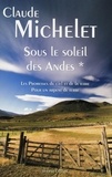 Claude Michelet - Sous le soleil des Andes Tome 1 : Les promesses du ciel et de la terre, pour un arpent de terre.
