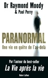 Raymond A. Moody - Paranormal - Une vie en quête de l'au-delà.