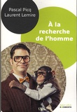 Laurent Lemire et Pascal Picq - A la recherche de l'homme.