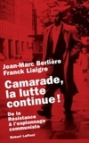 Jean-Marc Berlière et Franck Liaigre - Camarade, la lutte continue ! - De la résistance à l'espionnage communiste.