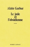 Alain Gerber - Roman  : Le Jade et l'obsidienne.