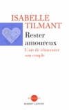 Isabelle Tilmant - Rester amoureux - L'art de réinventer son couple.