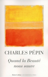 Charles Pépin - Quand la Beauté nous sauve.