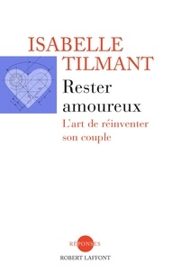 Isabelle Tilmant - Rester amoureux - L'art de réinventer son couple.