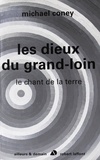 Michael Coney - Le chant de la terre Tome 3 : Les dieux du grand-loin.