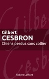Gilbert Cesbron - Roman  : Chiens perdus sans collier.