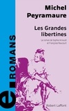 Michel Peyramaure - Les grandes libertines - Le roman de Sophie Arnould et Françoise Raucourt.