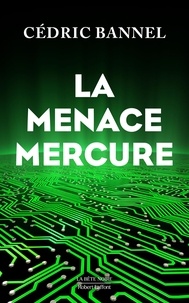 Cédric Bannel - La Menace Mercure.