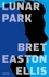 Bret Easton Ellis - Lunar Park.