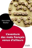 Henriette Walter - L'aventure des mots français venus d'ailleurs.