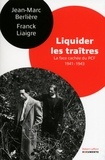 Franck Liaigre et Jean-Marc Berlière - Liquider les traîtres - La face cachée du PCF, 1941-1943.