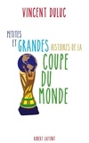 Vincent Duluc - Petites et grandes histoires de la Coupe du Monde.