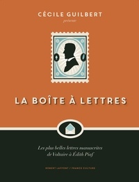 Cécile Guilbert - La boîte à lettres - Les plus belles lettres manuscrites de Voltaire à Edith Piaf.