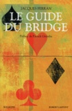 Jacques Ferran - Le guide du bridge.