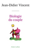 Jean-Didier Vincent - Biologie du couple.