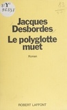 Jacques Desbordes - Le Polyglotte muet.