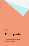 Monique Detry - Profil perdu - Un autre regard sur l'oeuvre de Gilbert Cesbron.