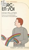 Denis Pelletier - L'Arc-en-soi - Essai sur les sentiments de privation et de plénitude.