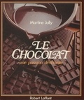 Martine Jolly - Le Chocolat Une Passion Devorante.