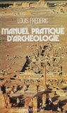 Frédéric Louis - Manuel pratique d'archéologie.