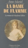 Anne Mariel - La Dame de flamme - Le roman de Madame Tallien.