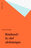 David Guerdon - Rimbaud - La clef alchimique.