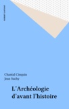 Jacques Cinquin et  Suchy - L'Archéologie d'avant l'histoire.