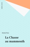 Michel Noir - La Chasse au mammouth.