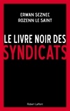 Erwan Seznec et Rozenn Le Saint - Le livre noir des syndicats.