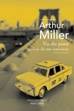 Arthur Miller - Vu du pont - Suivi de Je me souviens de deux lundis.